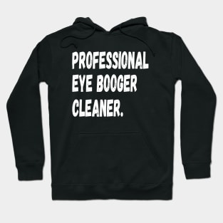 funny dog owner professional eye booger cleaner Hoodie